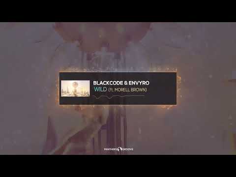 Blackcode & Envyro ft.  Morell Brown  - Wild