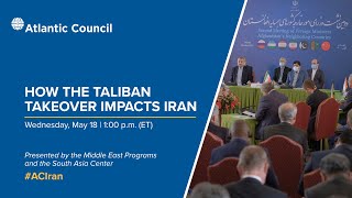 How the Taliban takeover impacts Iran