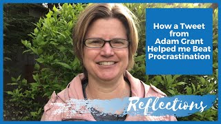 How a tweet from Adam Grant helped me beat procrastination