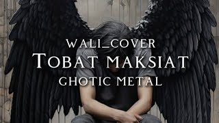 Download lagu 🎵Wali_Tobat Maksiat_version ghotic metal (cover)  mp3