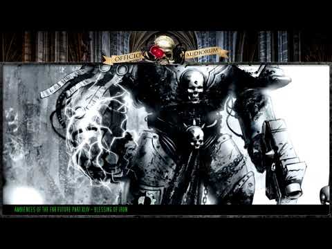 Ambiences of the Far Future Part XLIV - Blessing of Iron