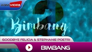 Goodbye Felicia & Stephanie Poetri - Bimbang | Official Lyric Video