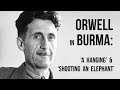 Orwell in Burma: A Hanging and Shooting an Elephant