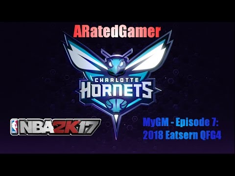 NBA 2K17 MyGM - Charlotte Hornets - Episode 7: 2018 Eastern Playoffs QFG4