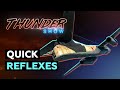 Thunder Show: Quick reflexes