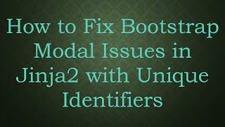 Download the video "How to Fix Bootstrap Modal Issues in Jinja2 with Unique Identifiers"