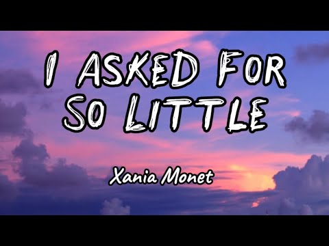 Xania Monet - I Asked For So Little (Lyrics)
