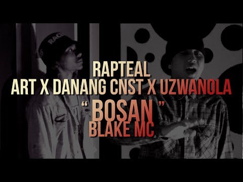 RAPTEAL x ART x DANANG CNST x UZWANOLA -  BOSAN (BLAKE MC)