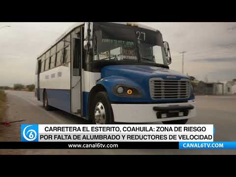 Video: Carretera el Esterito, Coahuila, zona de riesgo por falta de alumbrado y reductores de velocidad
