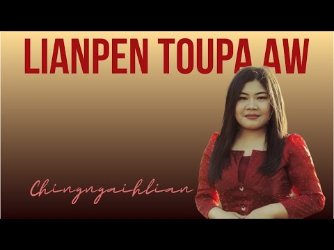 LIANPEN TOUPA AW - Chingngaihlian - Lyrics & Tune: T Pumkhothang