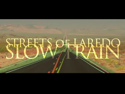 Streets of Laredo - Slow Train (Official Video)