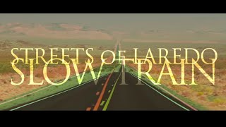 Streets of Laredo - Slow Train (Official Video)