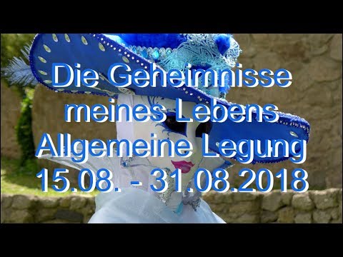 Die Geheimnisse meines Leben 15.08. - 31.08.2018 Allgemeine Legung