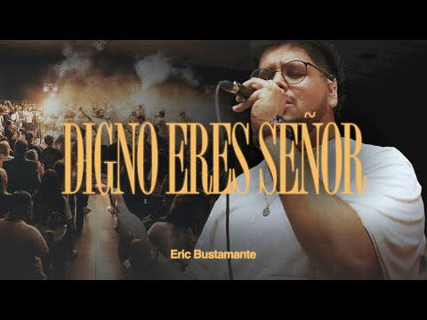 Digno Eres Señor - Eric Bustamante (Video Oficial)