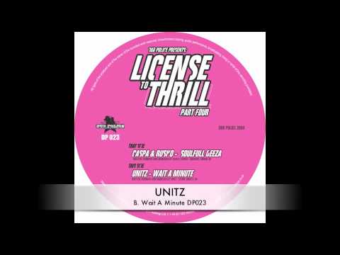 Unitz :: Wait A Minute :: License To Thrill Pt 4 :: DP023 :: Out Now on Dub Police