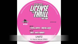 Unitz :: Wait A Minute :: License To Thrill Pt 4 :: DP023 :: Out Now on Dub Police