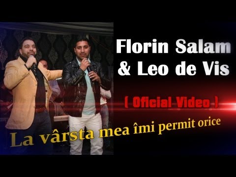 Leo de Vis & Florin Salam - La varsta mea imi permit orice ( Oficial Video ) Hit 2013
