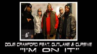 Doug Crawford Feat. Outlawz &amp; Cursive - I'm On It