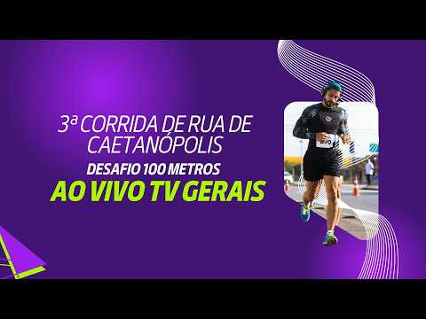 TV GERAIS AO VIVO | 3ª CORRIDA DE RUA DE CAETANÓPOLIS 2026 | DESAFIO 100 METROS