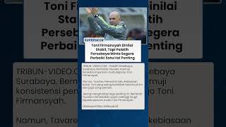 DI BALIK PERFORMA APIK Toni Firmansyah Tetap Disorot Pelatih Persebaya Karena 1 Kekurangan Krusial