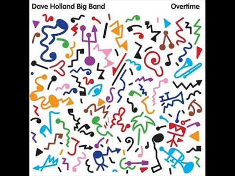 Dave Holland Big Band Overtime