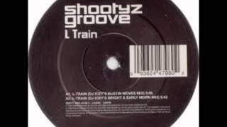 Shootyz Groove - L-Train (DJ Icey Bustin Moves Mix)