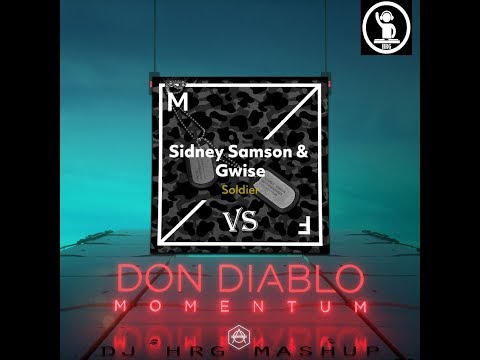 Sidney Samson Gwise Vs. Don Diablo - Soldier Vs. Monentum (DJ HRG Mashup)