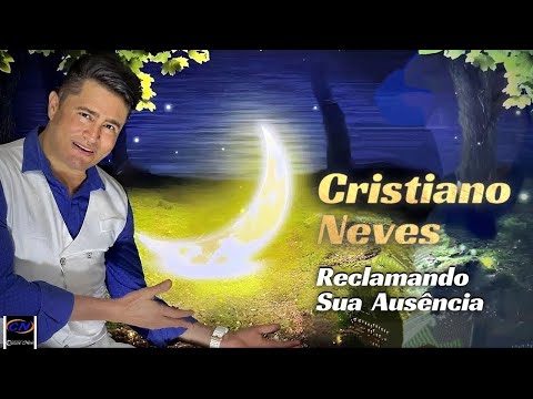 CRISTIANO NEVES - " Reclamando Sua Ausência " - ( VÍDEO CLIP ) - OFICIAL
