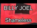 BILLY JOEL - Shameless (Lyric Video)