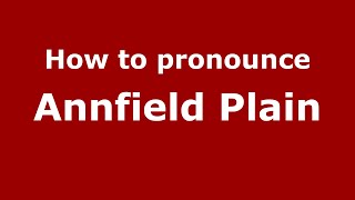 How to pronounce Annfield Plain