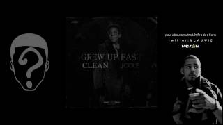 Grew Up Fast (Clean) - J. Cole