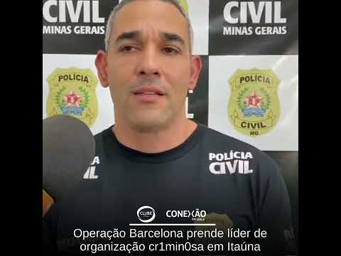 Operação Barcelona prende líder de organização criminosa em Itaúna