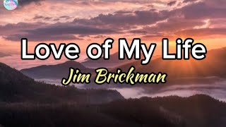 Love Of My Life || Jim Brickman || Lyrics