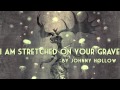 I Am Stretched on Your Grave | Johnny Hollow 