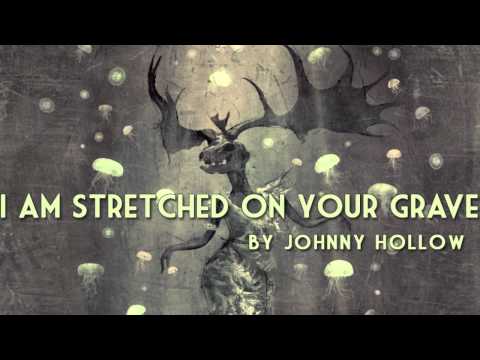 I Am Stretched on Your Grave | Johnny Hollow
