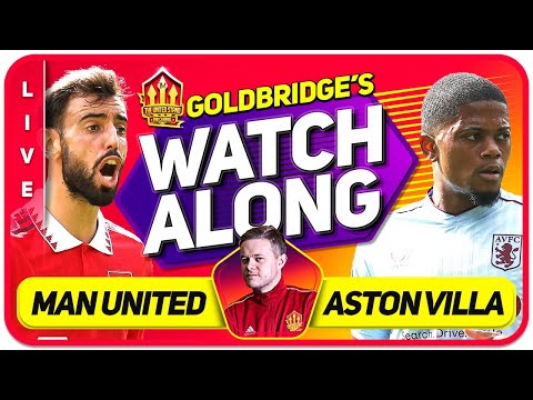 Manchester United vs Aston Villa LIVE Stream Watchalong with Mark Goldbridge