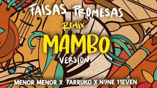 Menor Menor X Farruko X N9NE 11EVEN - Falsas Promesas (Remix) Mambo Version