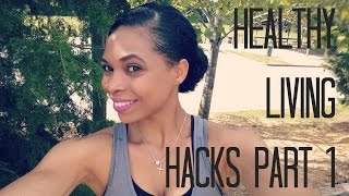 Healthy Living Hacks Part 1