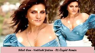Sibel Can - Vallahi Yalan - Dj Özgül Remix