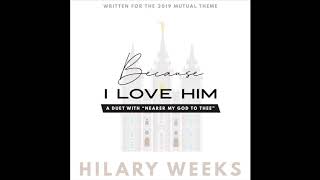 Because I Love Him - written by Hilary Weeks