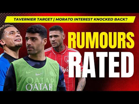 Could Terami and Tavernier happen? | Morato to leave Nottingham Forest?