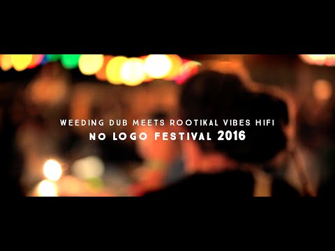 Weeding Dub meets Rootikal Vibes Hifi - No Logo Festival 2016