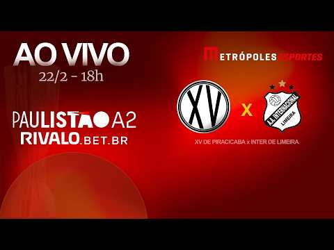 PAULISTÃO SÉRIE A2 2026 - XV DE PIRACICABA x INTER DE LIMEIRA - AO VIVO E COM IMAGENS - 22.02.26