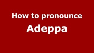 How to pronounce Adeppa