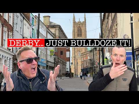 MY MOST SAVAGE VIDEO YET - The CITY of DERBY - JUST BULLDOZE THE PLACE!