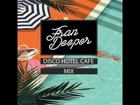 Fran Deeper - HOTEL CAFE DISCO - Spa In Disco May Mix