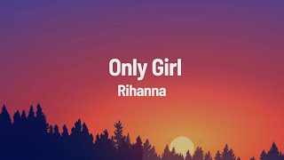 Rihanna - Only Girl (In The World) (Lyrics)