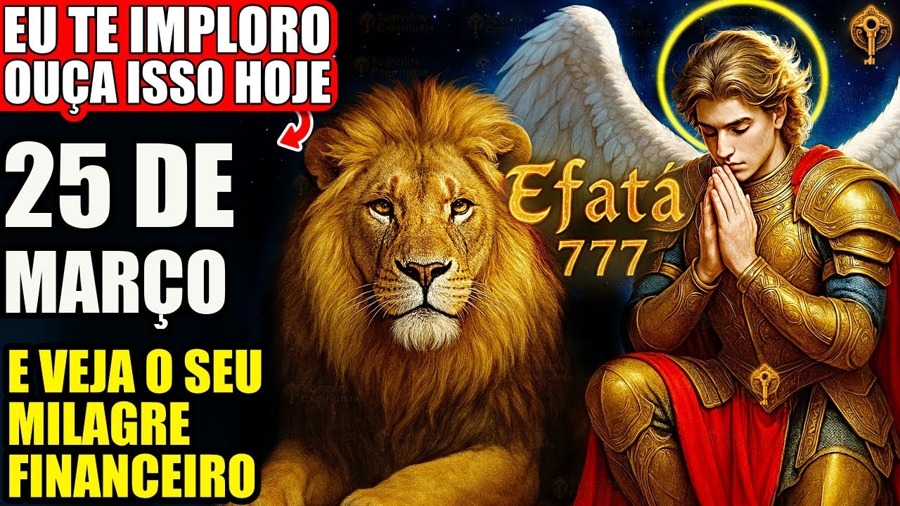 Eu imploro que você ouça isso! ✨ 777 Efatá - Os milagres de São Miguel Arcanjo virão sobre você