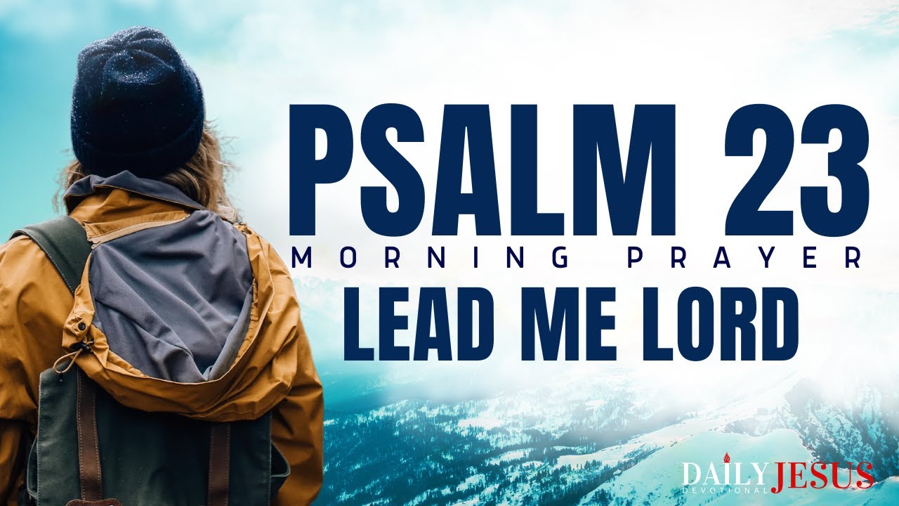 Powerful PSALM 23 Prayer To Start Your Day (Morning Devotional And Prayer)
