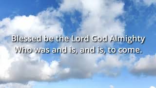 Blessed Be the Lord God Almighty